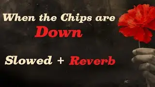 HADESTOWN-When the Chips are Down (Slowed + Reverb)