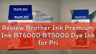 Review Brother Ink Premium Ink BT6000 BT5000 Dye Ink for Printer DCP-T300 T310 T710W T420W T710W T3