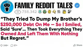 &ldquo;They Tried Dump My Brother&rsquo;s $250,000 Debt On Me &mdash; So I Smiled, Said &lsquo;Sure&rsquo;&hellip; Then Took Everything