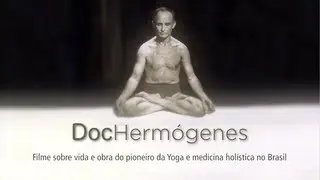 Doc Hermógenes - Financiamento coletivo | Crowdfunding - Filme sobre Yoga, prof. Hermógenes
