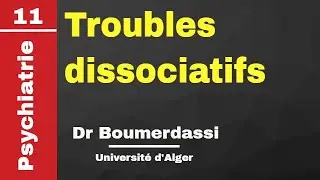 #Psychiatrie | 11. Troubles dissociatifs -Drid A- (Dr Boumerdassi)