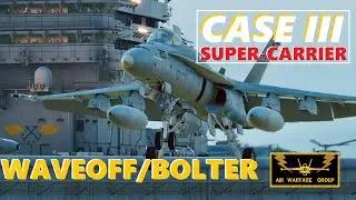 DCS World - AWG CASE III SERIES FINALE - WAVEOFF/BOLTER PRACTICE - SUPER-CARRIER w/F/A-18C HORNET