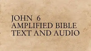 John 6 - Amplified Bible - Text And Audio