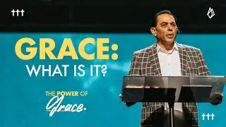 The Power of Grace: Grace, What Is It? | The Power Of | Pastor Mike Cameneti