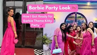 How I Got Ready for Barbie Theme Kitty Party || Complete Vlog || Outfit, Makeup & Fun Moments
