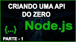 Criando uma API do Zero com NodeJs - (Guia Completo Para Iniciantes)