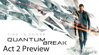 Quantum Break Walkthrough Act 2: Preview Chapter 1 & Chapter 2