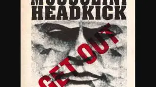 Mussolini Headkick - Get Out (12