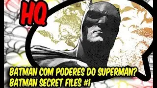 BATMAN COM PODERES DO SUPERMAN  Batman Secret Files #1