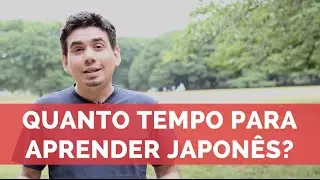 Quanto tempo demora para aprender japonês? | Como aprender japonês