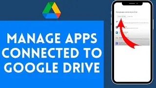 How to Manage Apps Connected to Google Drive | Control Google Drive App Access 2024