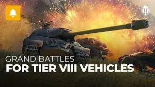 Grand Battles: For Tier VIII Vehicles