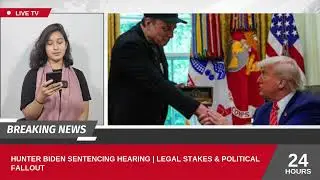 Hunter Biden Sentencing Hearing | Legal Stakes & Political Fallout