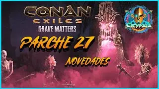 CONAN EXILES EVENTO GRAVE MATTERS // PARCHE 2.7