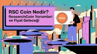 RSC Coin Nedir? ResearchCoin Yorumları ve Fiyat Geleceği!
