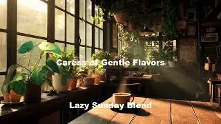 [Official MV] Caress of Gentle Flavors - Lazy Sunday Blend