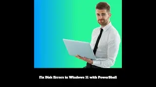 Fix Disk Errors in Windows 11 with PowerShell