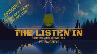 EnVy Tryouts To Competing With Navi | The Rise Of zMightys | The Listen In Ep.001