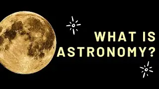 What is Astronomy? I Astronomy 101 with Barkha #AstroDiscoveries#celestialexploration #starrynights