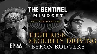 Ep 46 - HIGH RISK SECURITY DRIVING -  Byron Rodgers