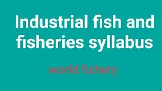 Industrial Fish and Fisheries syllabus