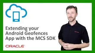 MCS: 71. Extending your Android Geofences app with the MCS SDK