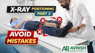 X-Ray Patient Positioning &ndash; PART 2 | Advanced Views & Tips | @avnishradiology