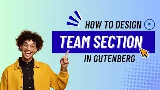 10. Design the Team section in Gutenberg Editor | Copy Paste Premade Layout | Gutenlayouts