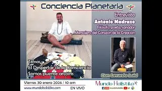 El Despertar de la Consciencia, Somos Puente Arcoiris en Conciencia Planetaria con Gerardo Said