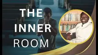 The Inner Room. Matthew 6:6. Pastor Innocent Ngozi Dimelu. 