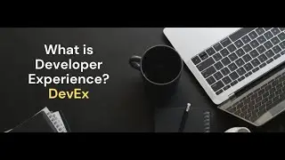 What is Developer Experience (DevEx) | Why It Matters and How to Improve It?