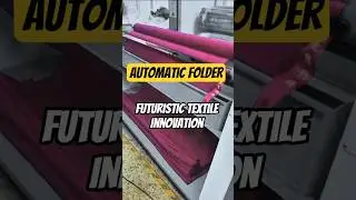 Tools Innovation in Textile: The Futuristic Fabric Folding Machine
