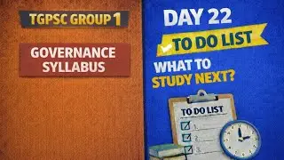 TGPSC GROUP 1 || GOVERNANCE SYLLABUS || DAY -22 TO DO LIST 