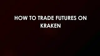 Как торговать фьючерсами на Kraken