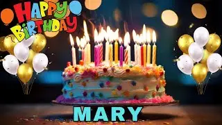 Happy Birthday Mary, Birthday Wishes, Birthday Song, WhatsApp Status, Wishes Birthday, Today, hbd