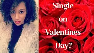 5 Tips for Singles on Valentine's Day