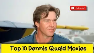 Top 10 Dennis Quaid movies!
