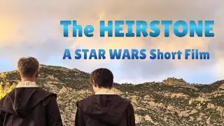 THE HEIRSTONE | A STAR WARS Fan Film