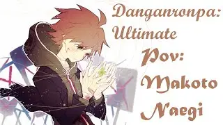 Danganronpa: Ultimate №38 [Pov Макото Наэги]