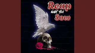 Reap What You Sow