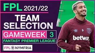 FPL TEAM SELECTION GAMEWEEK 3 | BENNY TIME? | FANTASY PREMIER LEAGUE 2021 | 22 TIPS