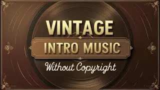 Vintage Intro Music 30 Seconds | Without Copyright