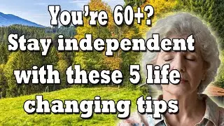 Live Your Way 5 Tips for Senior Independence