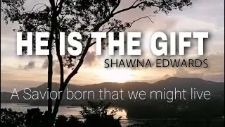 HE IS THE GIFT INSTRUMENTAL WITH LYRICS | Shawna Edwards