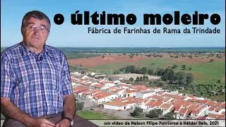 O Último Moleiro - Fábrica de Farinhas de Rama da Trindade - Lugares e Tradições #20