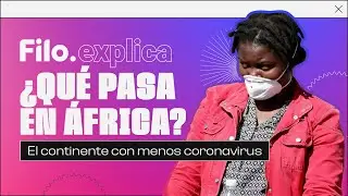 Coronavirus en África: así contiene la pandemia el continente que más preocupaba | Filo.explica