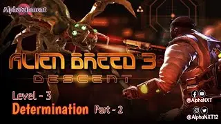 Alien Breed 3: Descent | Level 3 - Determination (Part 2) | GamePlay
