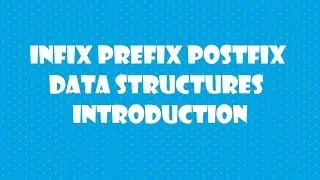 infix prefix postfix data structures introduction
