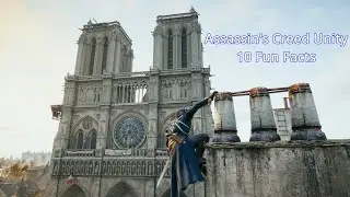 Assassin's Creed Unity - 10 Fun Facts/Details