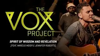 The Vox Project // Spirit Of Wisdom And Revelation (feat. Marcus Meier, Te&oacute;filo H. & Jennifer R.)